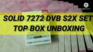 HEVC S2X  SOLID 7272 SET TOP BOX UNBOXING
