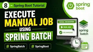 8 - Spring Boot Tutorial : Execute Manual Job using Spring Batch | 