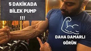 5 DAKİKADA BİLEK PUMP ! (DAHA DAMARLI VE BÜYÜK BİLEKLER İÇİN NE YAPMALIYIZ)