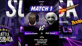 MATCH 1 | BATTLE OF SUBASA, BETWEEN BOCIL GA RISPEK VS BSK GARED, VERY FIERCE 🔥