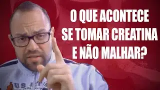 O QUE ACONTECE SE TOMAR CREATINA É NÃO MALHAR?