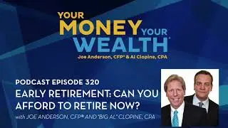 Early Retirement: Can You Afford to Retire Now? -  320