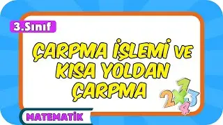Çarpma İşlemi ve Kısa Yoldan Çarpma 📘 3.Sınıf Matematik 