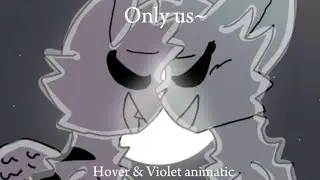 ONLY US ~ Hover & Violet animatic [Survivors]