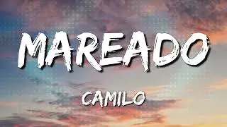Camilo - Mareado (Letra\Lyrics) [Loop 1 Hour]