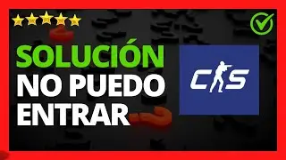 ✅🥇Iᐈ Counter-Strike 2 no me deja Entrar (Soluciones)  🔴