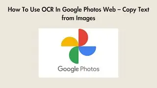 How To Use OCR In Google Photos Web – Copy Text from Images