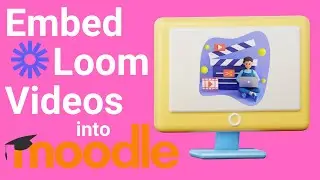 How To Embed Your Loom Video into Moodle LMS