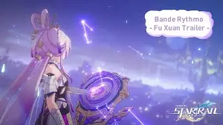 [ Bande Rythmo FR ] Bande-annonce de Fu Xuan | Honkai : Star Rail