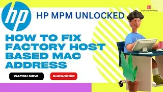 How to fix Factory Host Based MAC Address. HP MPM Error
