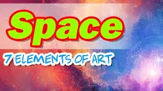 SPACE - 7 Elements of Art