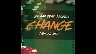 Change - Digittal Remix By AAP Featuring Profess.