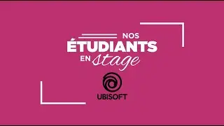 être en stage chez...UBISOFT avec Victor