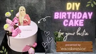 DIY Birthday Cake for Bestie | Kue Tema Muslimah