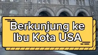 Berkunjung Ke Ibu Kota USA
