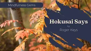 Hokusai Says | Mindfulness Gems