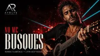 NO ME BUSQUES | Flamenco Deep House 