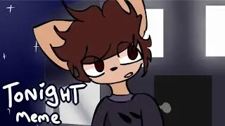 Tonight  Meme