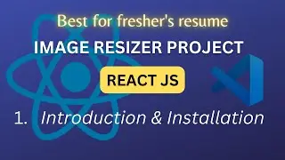 1. Creating project in React  |  Image Resizer Web Project | React JS Project Tutorial | 
