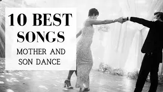 TOP 10 Songs for Mother Son Dance | BEST MODERN WEDDING MUSIC 2024