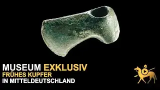 Early copper in central Germany | Museum exklusive