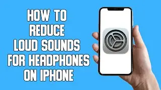 How To Reduce Loud Sounds For Headphones on iPhone (2022)