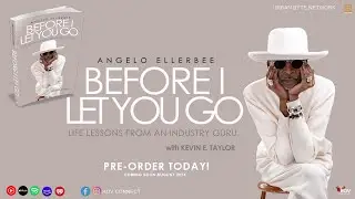 Angelo Ellerbee – Before I Let You Go! Pre-Order Book Promo