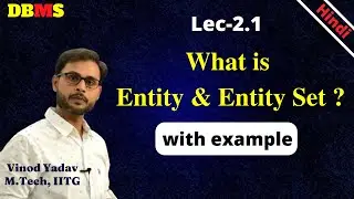 L2.1 | What is Entity in DBMS | What is Entity Set in DBMS | Entity Type in DBMS
