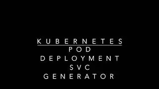 kubernetes pod,service,deployment yaml json generate