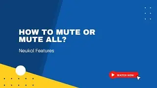 How to Mute or Mute all? | Neukol Features