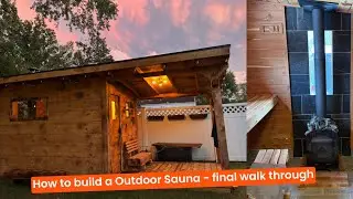 How to build a Outdoor Sauna - final walk through  and first use ITS ALL DONE!!!