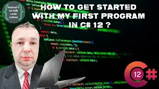 C# 12 - 1. How to get started with my first program in C# 12