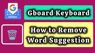 how to remove word suggestion on Gboard Keyboard