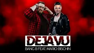 BANG B (feat  Mario Bischin) - Deja Vu (Official Video)