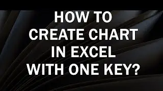 How to create Charts in Excel with one Single Key? Quickest Ways Explained