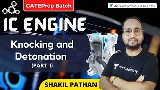 Knocking and Detonation- 1 | IC Engine | GATE 2022 | Shakil Pathan