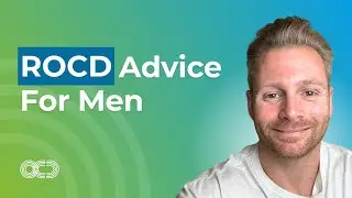 ROCD Advice For Men