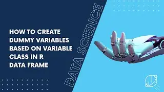 How to Create Dummy Variables Based on Variable Class in R Data Frame