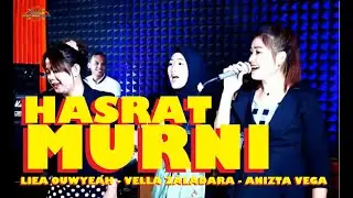 HASRAT MURNI - LIEA OWYEAH Feat ANIZTA VEGA & VELLA ZALADARA