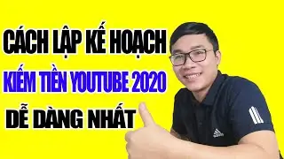 Kiếm Tiền Youtube 2020 Cách Lập Kế Hoạch Làm Youtube Với Mọi Chủ Đề | Duy MKT