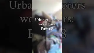 The ULTIMATE fear of ALL Urban (s)Explorers #urbex #urbanexploration #urban