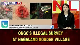 ONGC'S ILLEGAL SURVEY AT NAGALAND BORDER VILLAGE