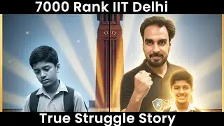 True Story of Boy IIT Delhi Student 7000 Rank Real Struggle | Gaurav Sir