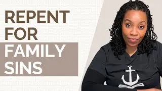 Part 1: How to Repent For Family Sins #apttmh #blackfamily #brokenhome