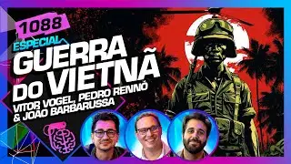 GUERRA DO VIETNÃ: PEDRO RENNÓ, VITOR VOGEL E JOÃO BARBARUSSA - Inteligência Ltda. Podcast 