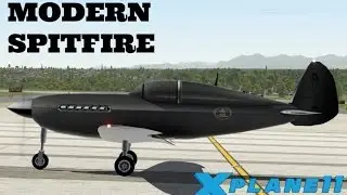 X Plane 11 EP 21: Modern Splitfire