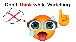 Don't Think while watching this video