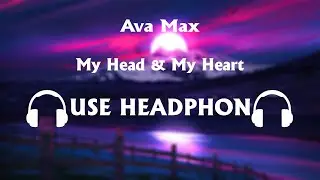 Ava Max - My Head & My Heart 8D Song