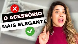 Como Usar ACESSÓRIOS Elegantes: O ÚNICO acessório para SER ELEGANTE todos os dias