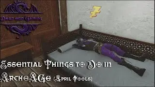 Essential Things To Do In ArcheAge Unchained (April Fools)